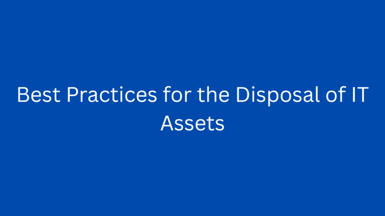 Best Practices for the Disposal of IT Assets