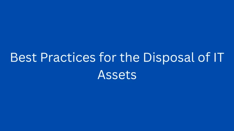 Best Practices for the Disposal of IT Assets