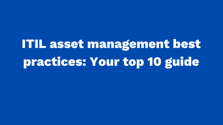 ITIL asset management best practices Your top 10 guide