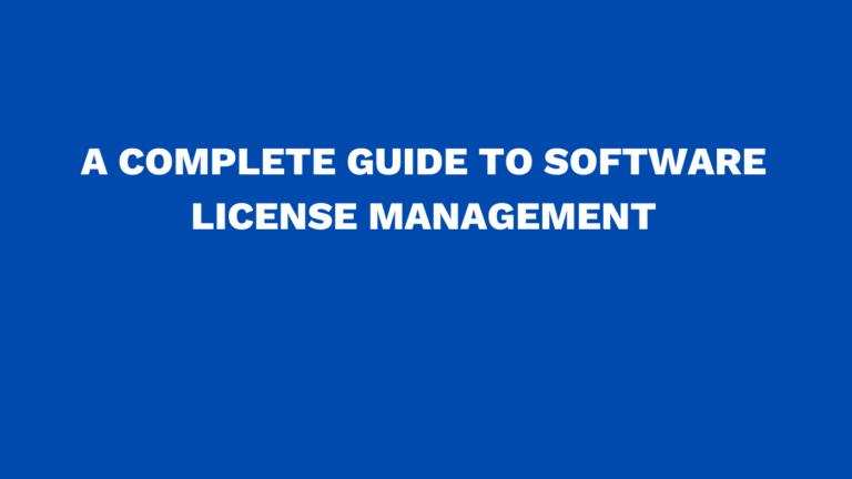 A complete guide to software license management
