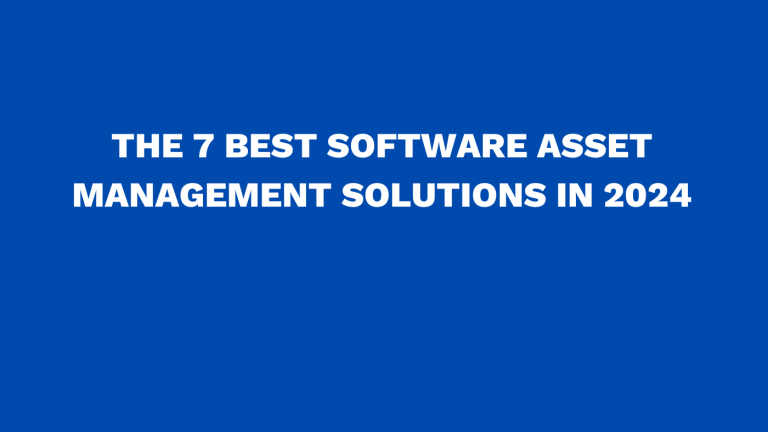 The 7 best software asset management solutions in 2024
