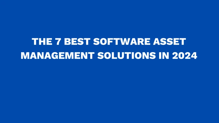 The 7 best software asset management solutions in 2024