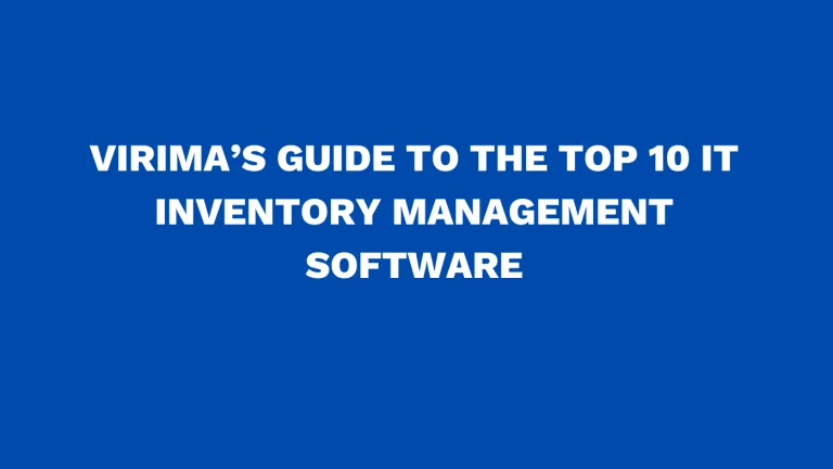 Virima’s guide to the top 10 IT inventory management software