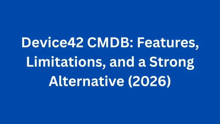 Device42 CMDB: Features, Limitations, and a Strong Alternative (2026)