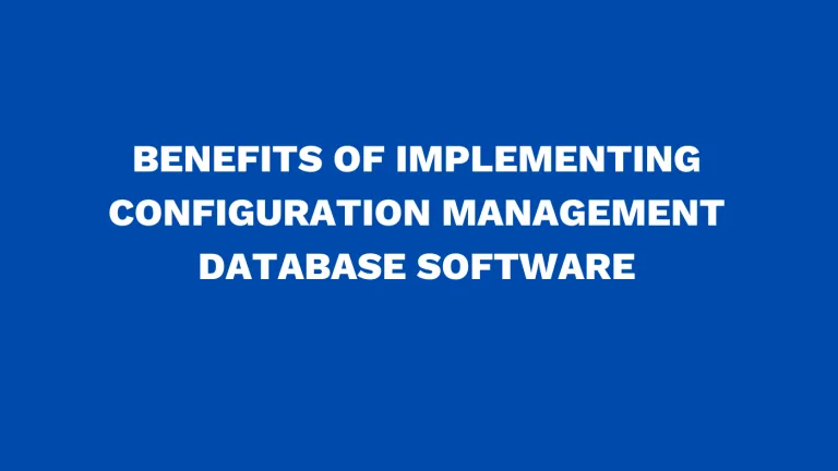 Benefits of implementing configuration management database software