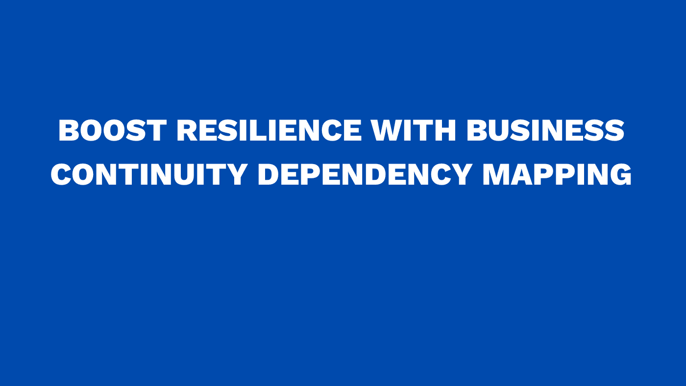 Boost resilience with business continuity dependency mapping