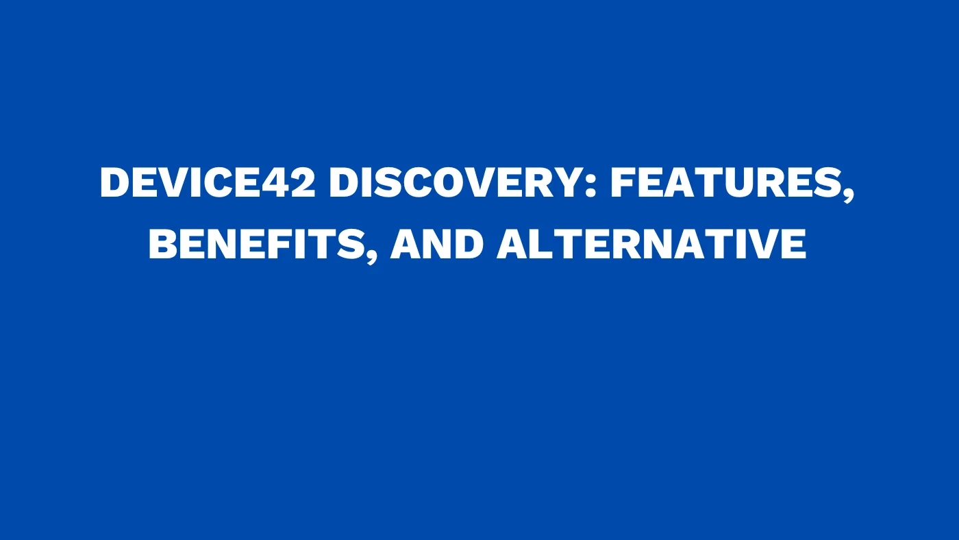 Device42 discovery Features, benefits, and alternative