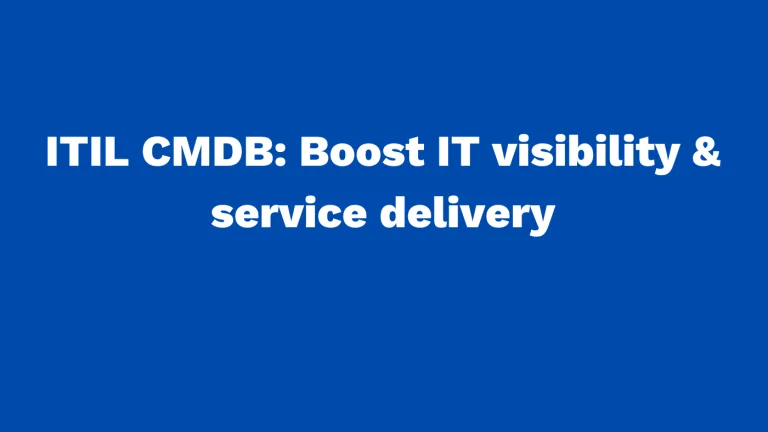 ITIL CMDB Boost IT visibility & service delivery