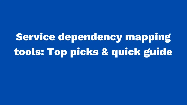 Service dependency mapping tools Top picks and quick guide