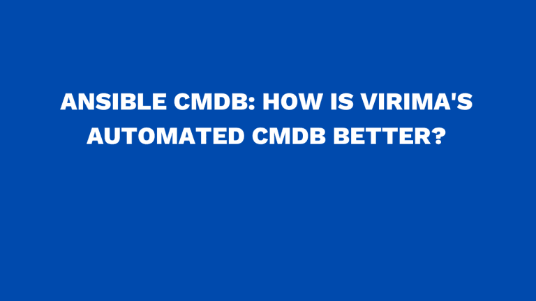 Ansible CMDB How is Virima's automated CMDB better