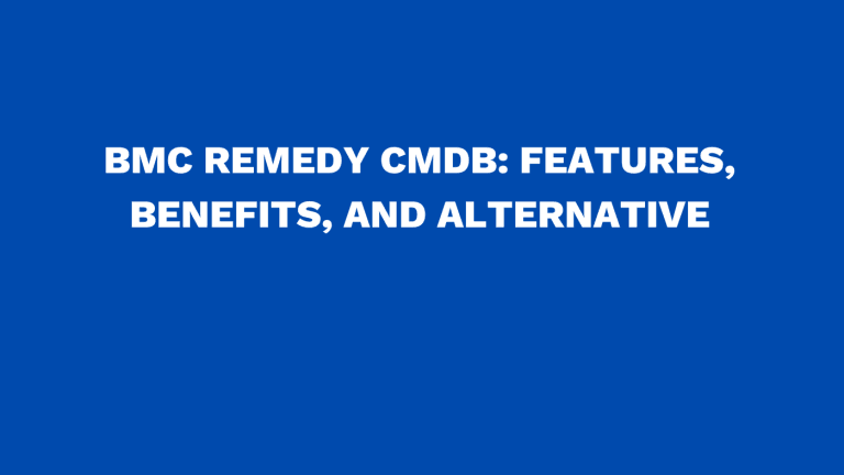 BMC remedy CMDB Features, benefits, and alternative