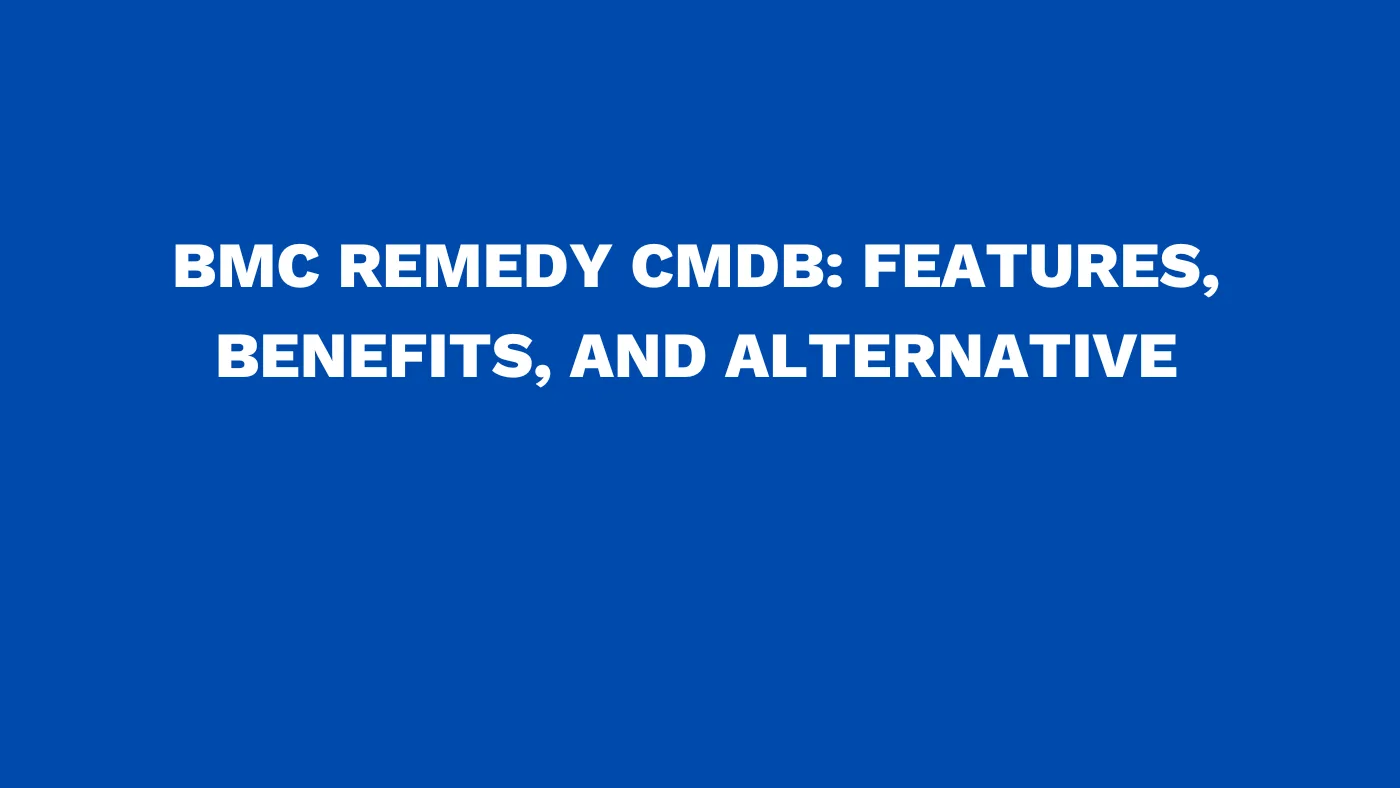 BMC remedy CMDB Features, benefits, and alternative