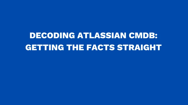 Decoding Atlassian CMDB Getting the facts straight