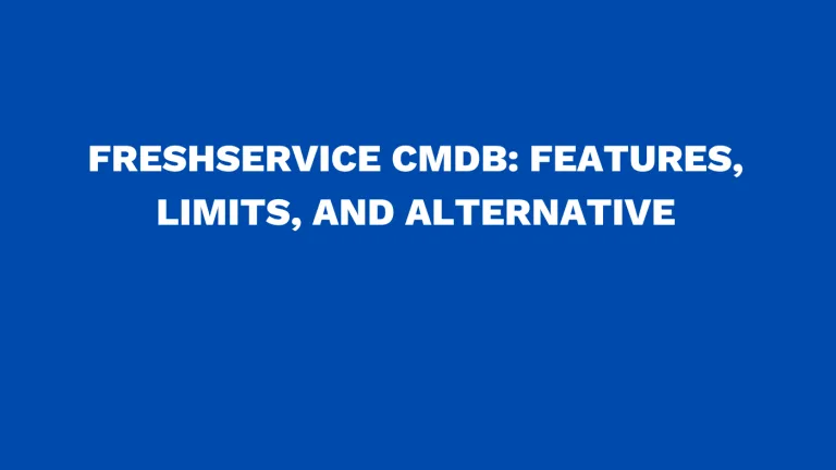 FreshService CMDB Features, limits, and alternative