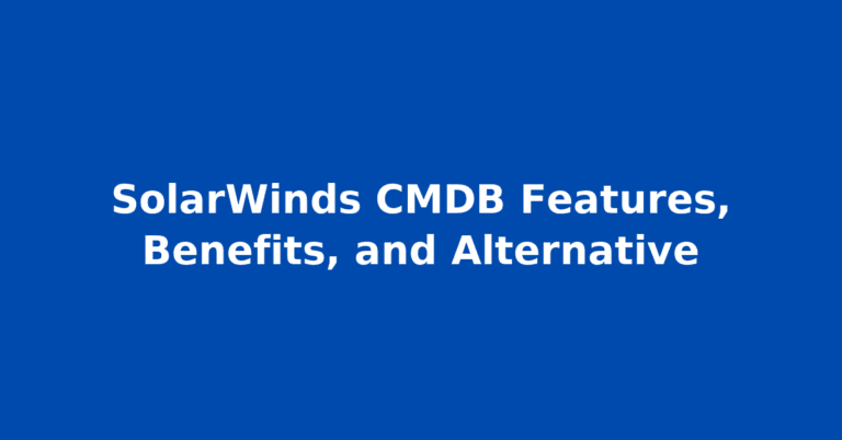 SolarWinds CMDB Features, Benefits, and Alternative
