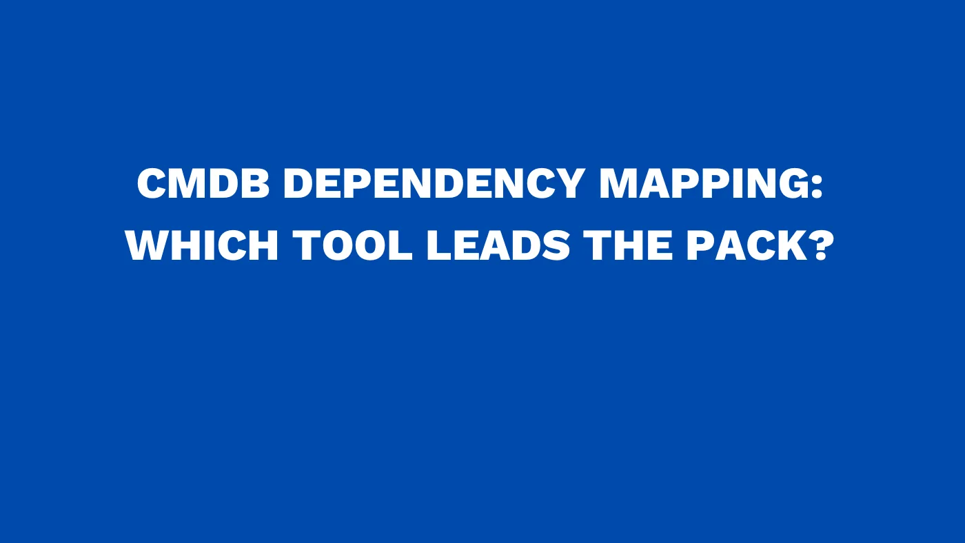 CMDB dependency mapping Which tool leads the pack