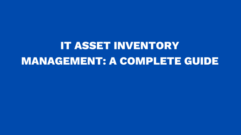 IT asset inventory management A complete guide