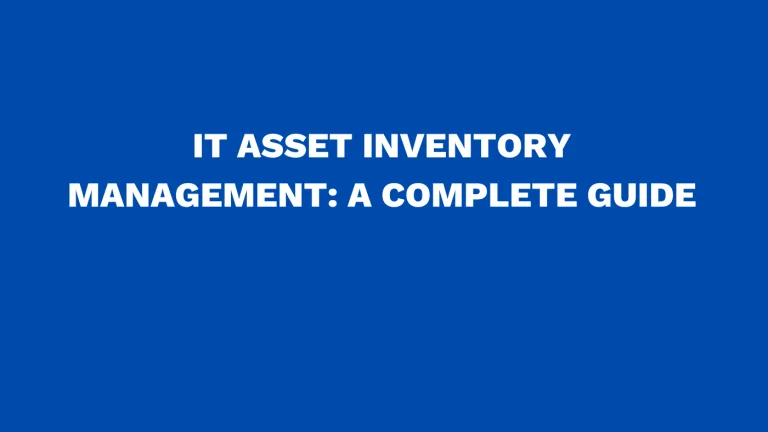 IT asset inventory management A complete guide