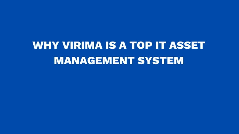Why Virima is a top IT asset management system