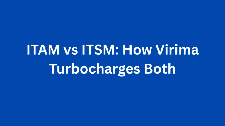 ITAM vs ITSM: How Virima Turbocharges Both