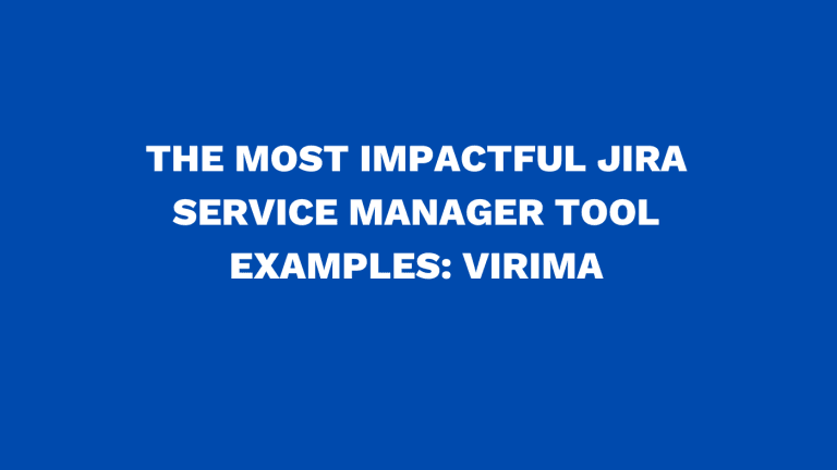 The most impactful Jira Service Manager tool examples: Virima