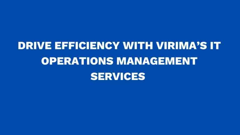 Drive efficiency with Virima’s IT operations management services