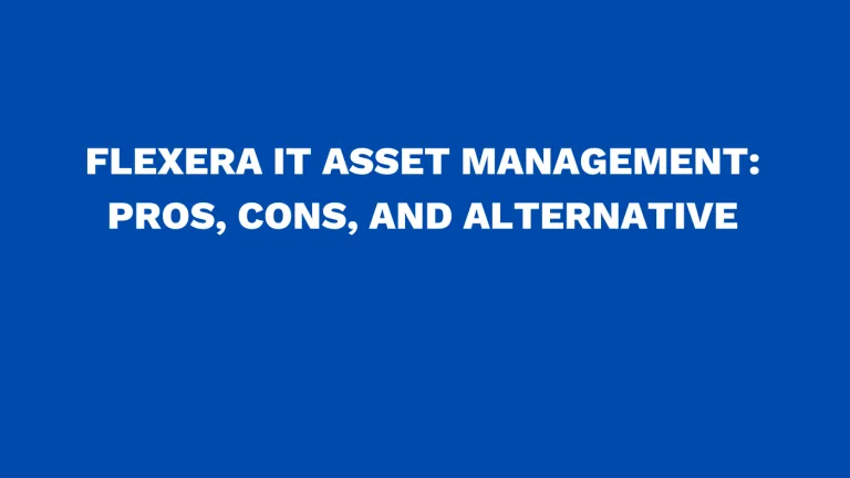Flexera IT asset management: Pros, cons, and alternative