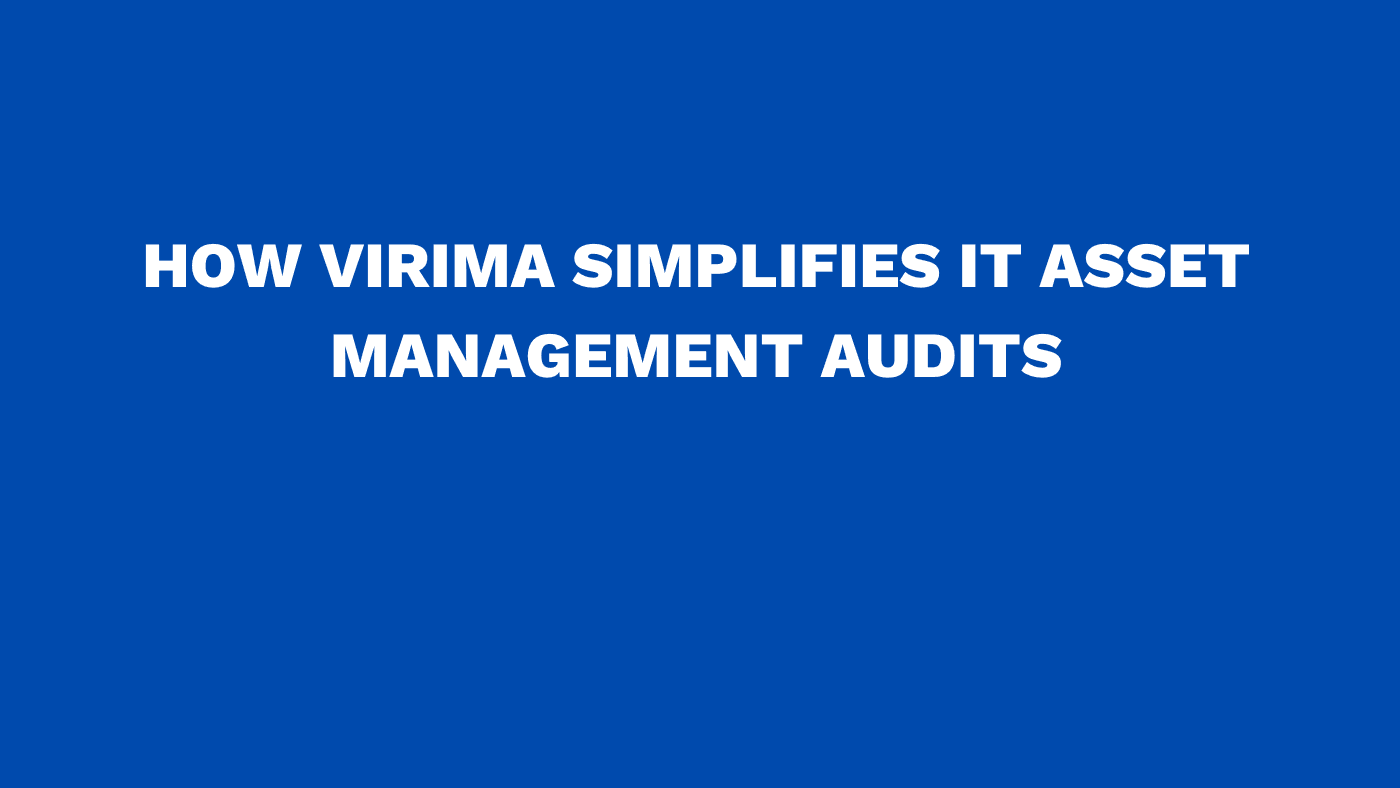 How Virima simplifies IT asset management audits