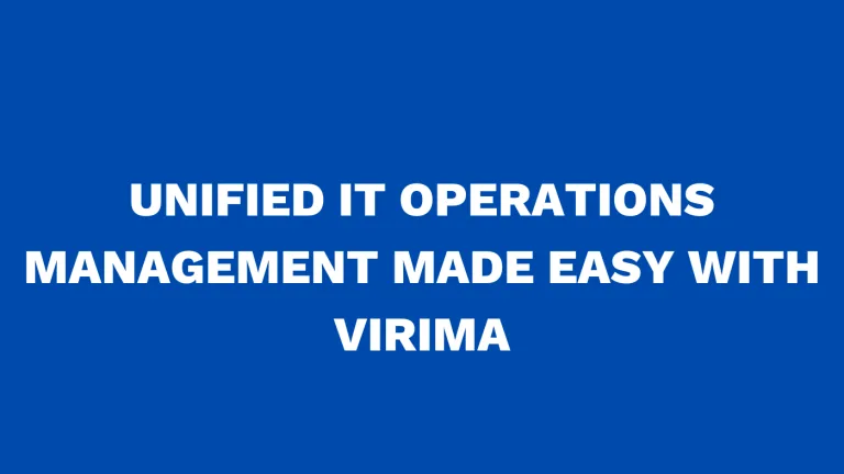 Unified IT Operations Management Made Easy with Virima