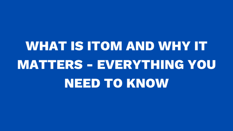 What is ITOM and why it matters- Everything you need to know