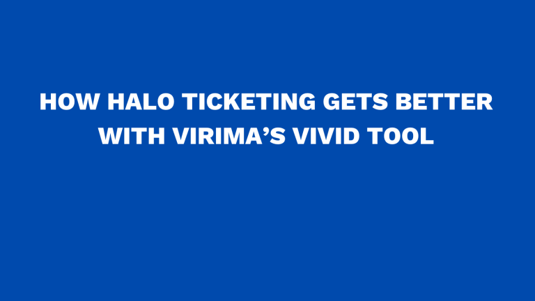 How Halo ticketing gets better with Virima’s ViVID tool