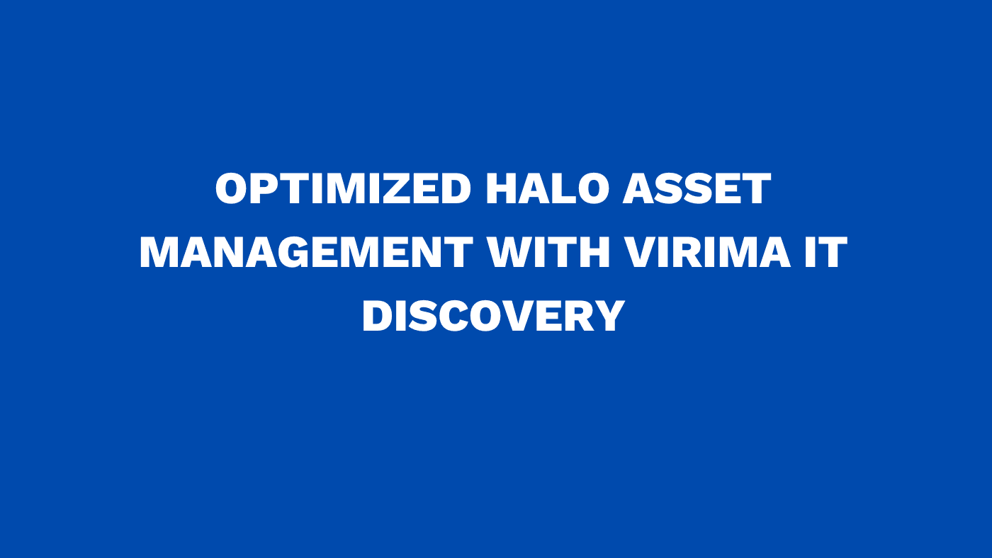 Optimized Halo Asset Management with Virima IT discovery