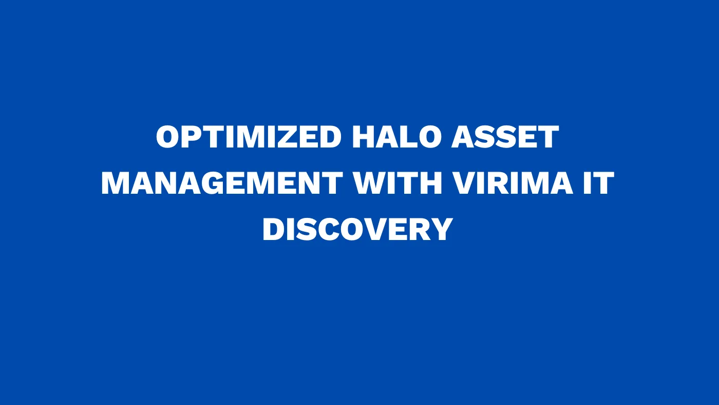 Optimized Halo Asset Management with Virima IT discovery