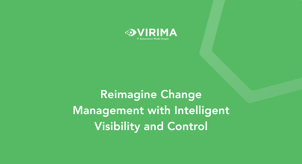 Reimagine Change Management with Intelligent Visibility and Control