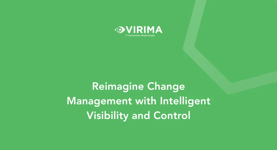 Reimagine Change Management with Intelligent Visibility and Control