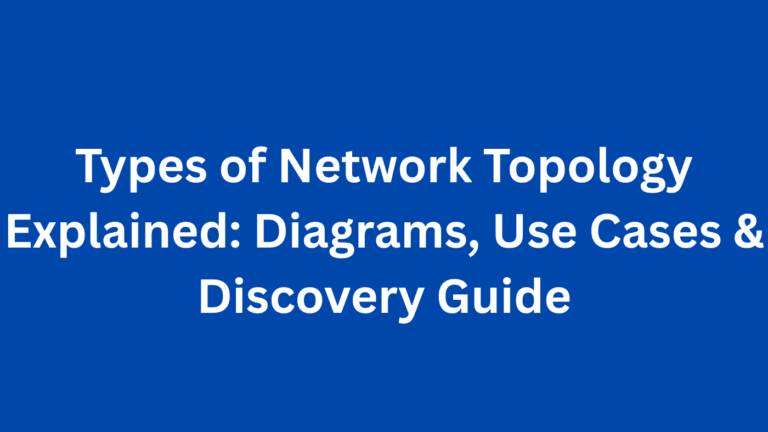 6 Network Topology Types (with Diagrams) and How to Map Yours