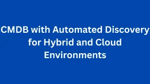 CMDB with Automated Discovery for Hybrid and Cloud Environments