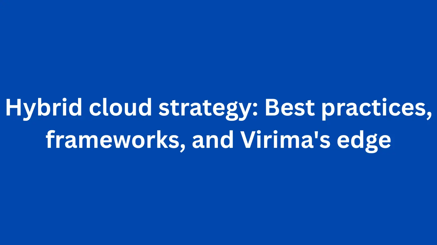 Hybrid cloud strategy: Best practices, frameworks, and Virima's edge