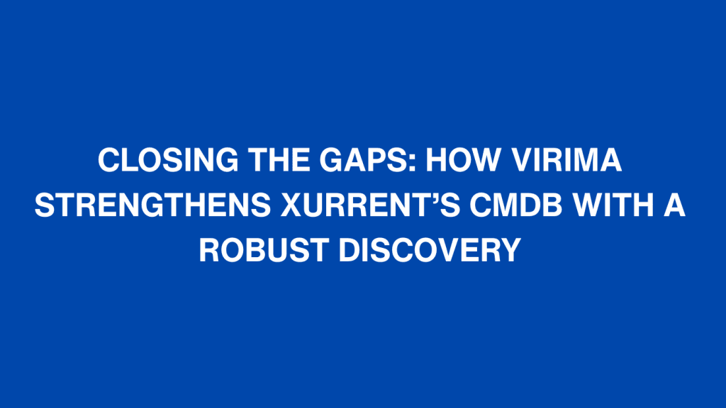Xurrent CMDB with Virima discovery