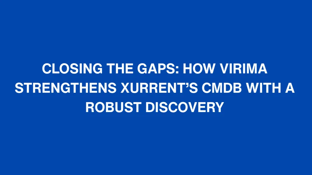 Xurrent CMDB with Virima discovery