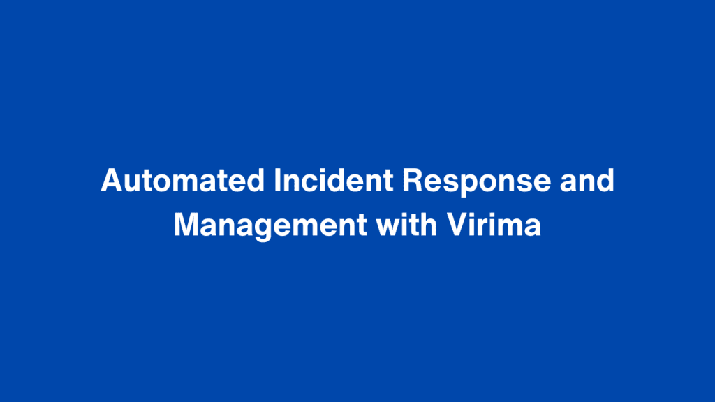 Automated incident response and management with Virima