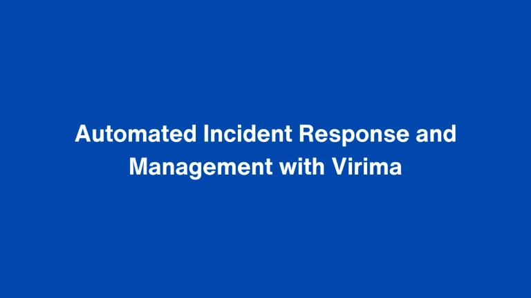 Automated incident response and management with Virima