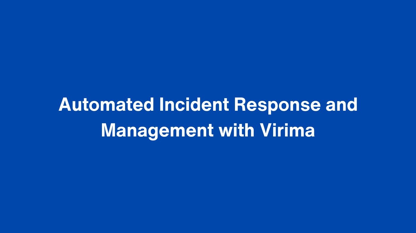 Automated incident response and management with Virima