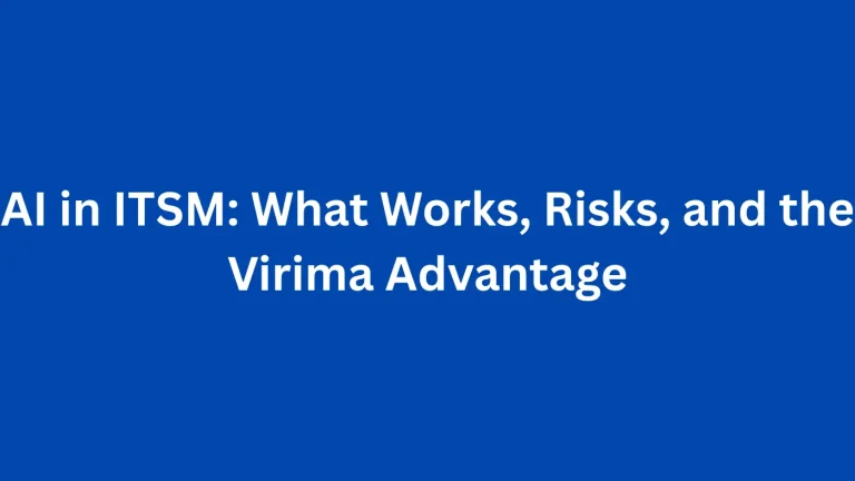 AI in ITSM: What Works, Risks, and the Virima Advantage