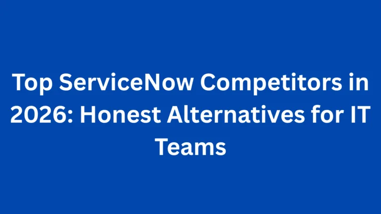Top ServiceNow Competitors in 2026: Alternatives Compared