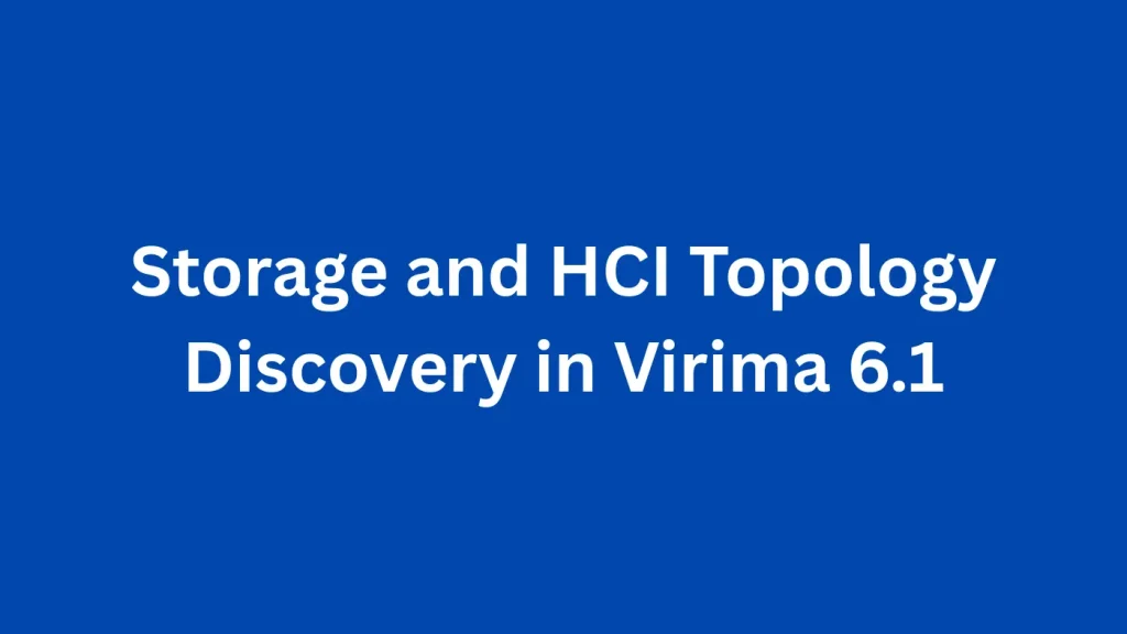 Storage and HCI Topology Discovery in Virima 6.1