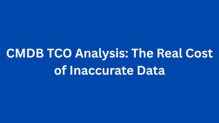 CMDB TCO Analysis: The Real Cost of Inaccurate Data