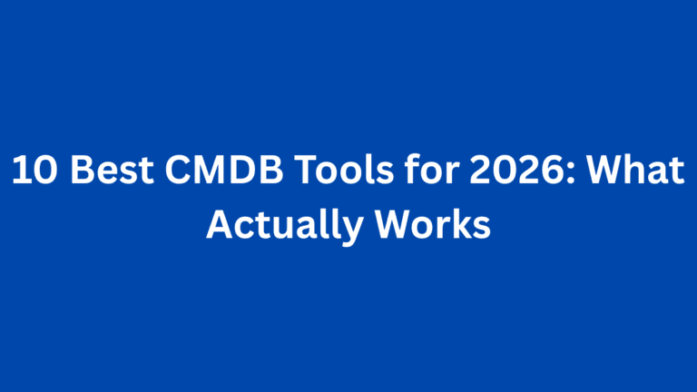 10 best CMDB tools for 2026: What actually works