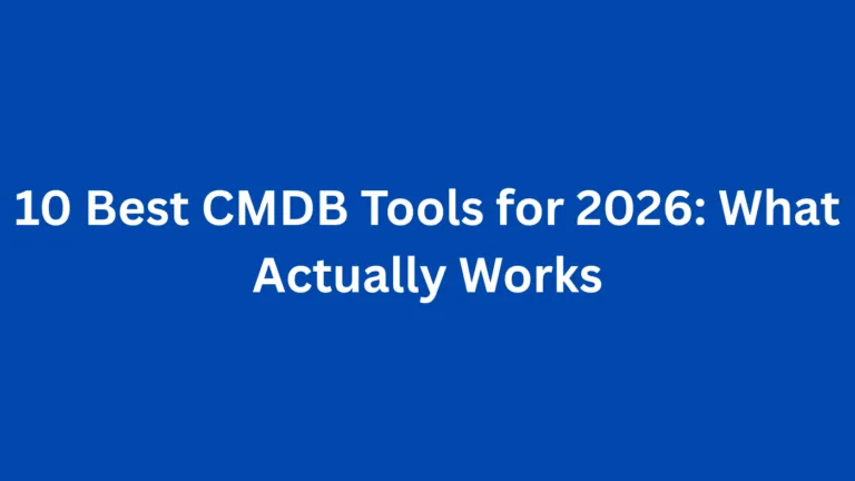 10 best CMDB tools for 2026: What actually works