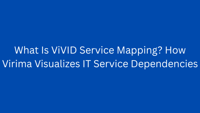 What Is ViVID Service Mapping? How Virima Visualizes IT Service Dependencies